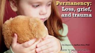 Adoption and Permanency: 2. Loss, Grief, and Trauma
