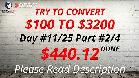 Day#11/25 Part#2/4 $440.12 Done $100 to $3200 in 25 days free bot binary.com deriv profit consistent