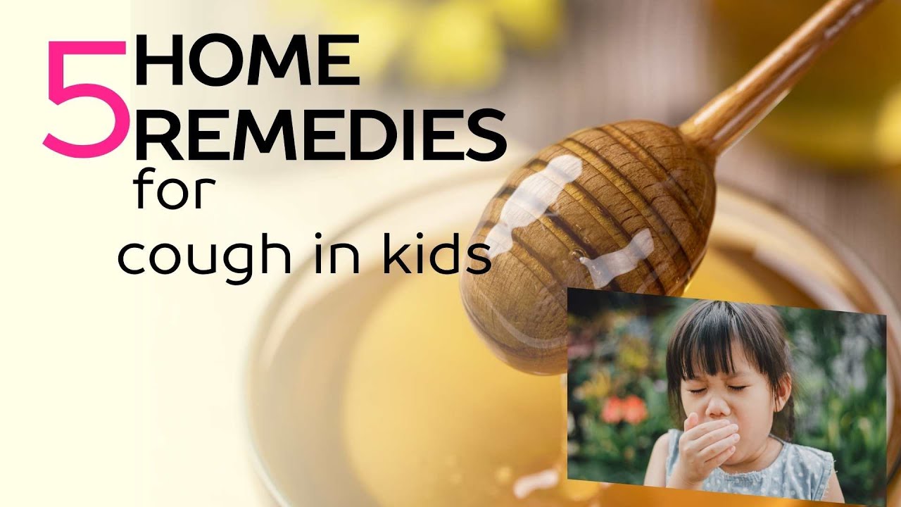 Home remedies for cough in kids cough in kids Natural remedies