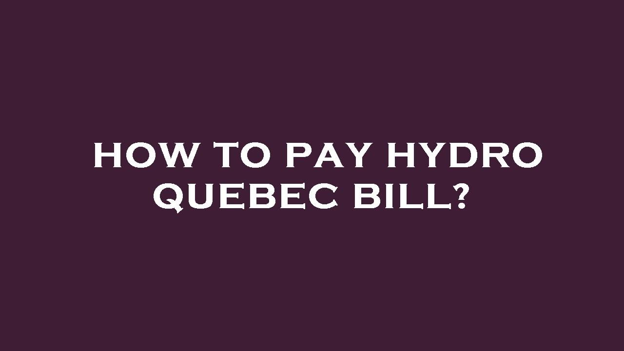 how-to-pay-hydro-quebec-bill-youtube