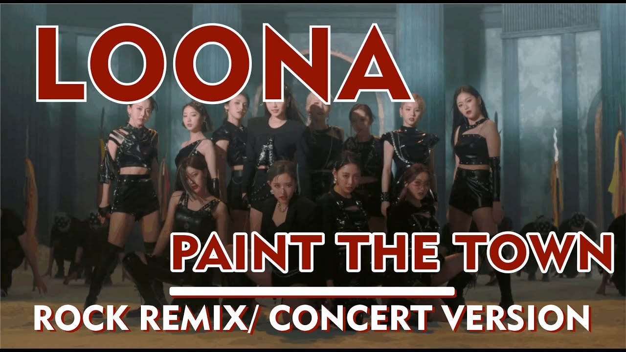 LOONA (이달의 소녀) - Paint The Town (Rock Remix/Live Concert Version)