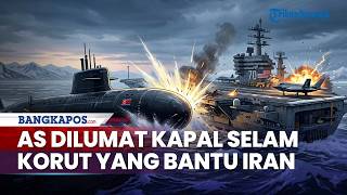 Korut Turun Gunung Bantu Iran? Kapal Selam Dikerahkan Tak Terdeteksi AS, IRGC Serbu Black Hawk AS