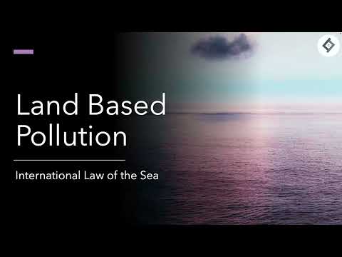 Land Based Pollution | International Law of the Sea