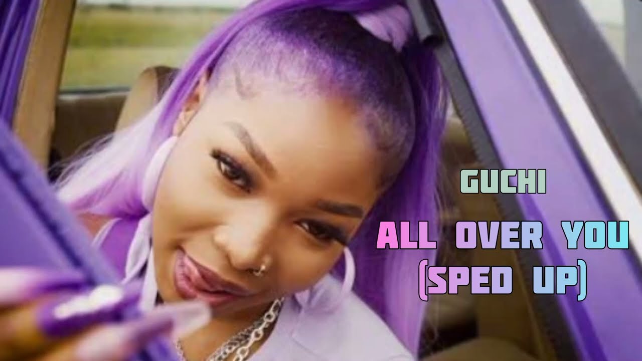 Guchi - All over you (sped up)