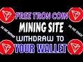 Tron Mining Without Deposit | Free TRX Website 2025