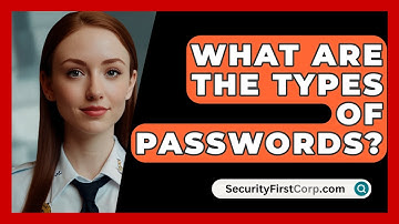What Are The Types Of Passwords? - SecurityFirstCorp.com