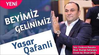 Yasar Qafanli - Beyimiz Gelinimiz ( 2018 ) Resimi