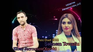 Elbəy Bayramov(Xocalı) & Şəbnəm Tovuzlu,Yeni duet 2022🇦🇿🎤 Resimi