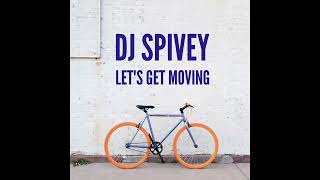 'Let's Get Moving' (A Soulful House Mix) by DJ Spivey