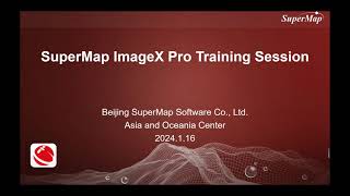 SuperMap 11i ImageX Pro training session