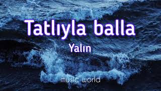 Yalın - Tatlıyla balla (lyrics) Resimi