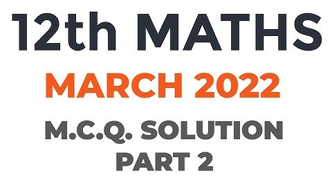 march 2022 maths paper solution | gujarat board 12th maths march 2022  paper solution PART 2