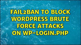 fail2ban to block Wordpress brute force attacks on wp-login.php