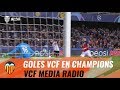 ASÍ HAN SONADO EN VCF MEDIA RADIO LOS GOLES DEL VALENCIA CF EN LA CHAMPIONS LEAGUE