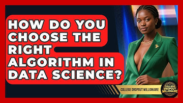 How Do You Choose The Right Algorithm In Data Science? - College Dropout Millionaire