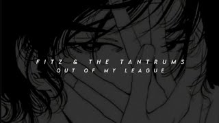 fitz & the tantrums - out of my league (speed up + reverb)