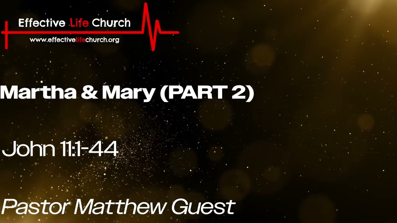 Martha & Mary (Part 2) | Pastor Matthew Guest