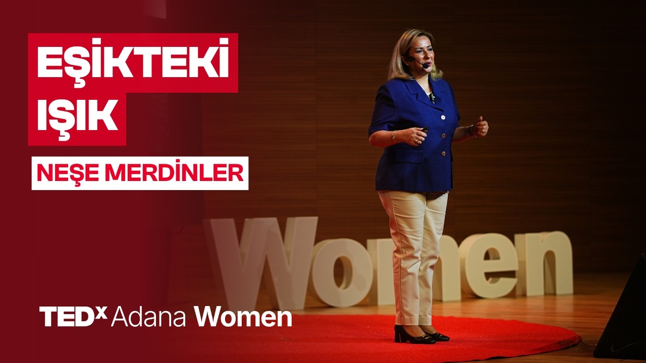 Eşikteki Işık | Neşe Merdinler | TEDxAdana Women
