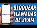 Como bloquear llamadas de Spam en Samsung (TUTORIAL COMPLETO)