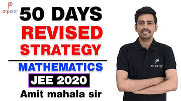 50 Days Revised Strategy | Mathematics | JEE 2020 | ATP STAR | Amit mahala sir