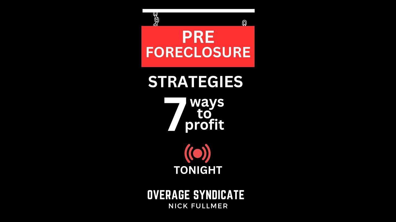 Pre Foreclosure Strategies:  7 Ways to Profit, Live Training Tonight