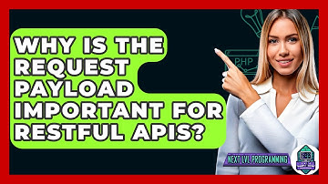 Why Is The Request Payload Important For RESTful APIs? - Next LVL Programming