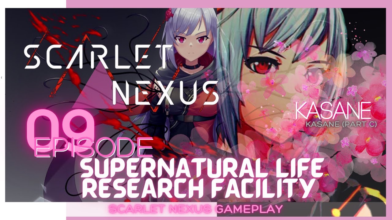 Scarlet Nexus Gameplay Episode 9: "SUPERNATURAL RESEARCH FACILITY"  (KASANE WALKTHROUGH) [FULL GAME]