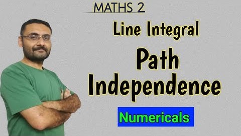 Path Independence | Numerical | Line Integral | Vector Calculus | Maths