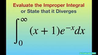 Evaluate the Improper Integral (x -1)e^(-x) dx over [0, infinity) Infinite Integration Limits