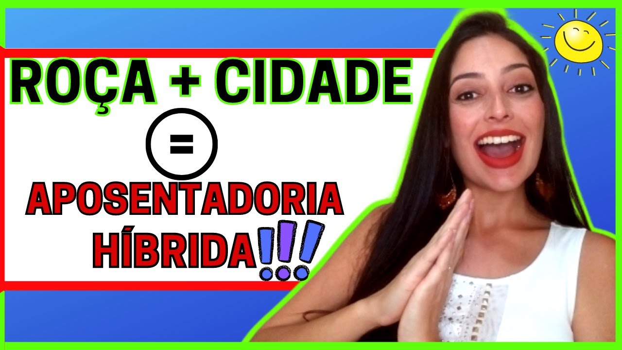 Como Funciona a APOSENTADORIA HÍBRIDA antes e após a Reforma da Previdência? Tempo RURAL + URBANO!