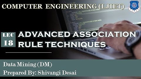 Lec-18_Advanced Association Rule Techniques | Data Mining | Computer Engineering