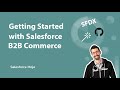 Getting started with salesforce b2b commerce