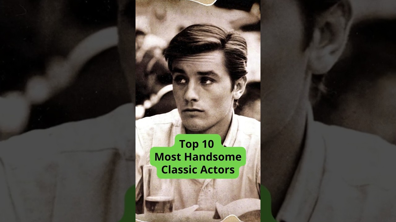 Top 10 Most Handsome Classic Actors of All Time 😍✨