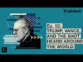 What Really Matters w/ Walter Russell Mead - Ep. 52 - Trump, Vance, & the Shot Heard Round the World