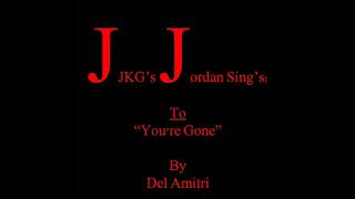 Del Amitri - You’re Gone Ft. JJKG&#39;s Jordan Maynard (JJKG&#39;s-MixUp) 2020