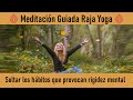 Meditación Raja Yoga: " Soltar los hábitos que provocan rigidez mental" con Esperanza Santos