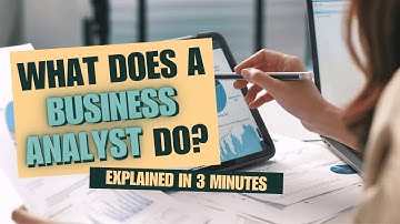 What Does A Business Analyst Do? Explained in 3 Minutes