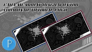 CARA MEMBUAT BINGKAI UNTUK THUMBNAIL TUTORIAL LOGO   || pixelLab 2020🔥.