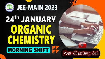 24th January Morning shift Jee Main 2023 / Organic question
