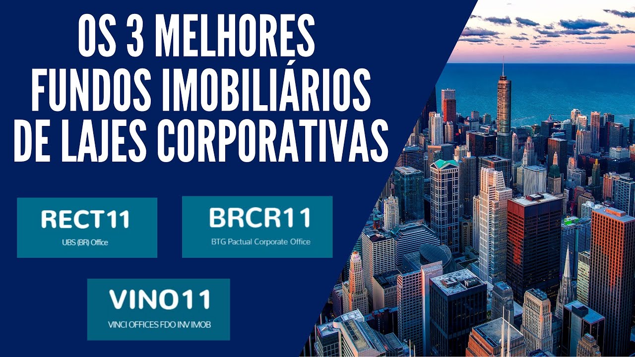 OS 3 MELHORES FUNDO IMOBILIÁRIOS DE LAJES CORPORATIVAS / RECT11/ VINO11/BRCR11