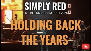 Simply Red - Holding Back the Years (Live in Birmingham - Oct 2025) 4K Live