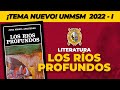 LOS RÍOS PROFUNDOS | Nuevo Tema Admisión San Macos 2022 - I