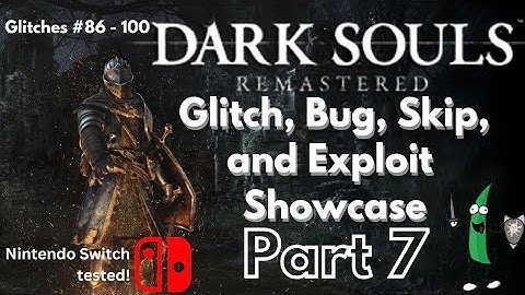 Dark Souls Remastered | Glitch, Bug, Skip, and Exploit Showcase [Part 7, 86-100]