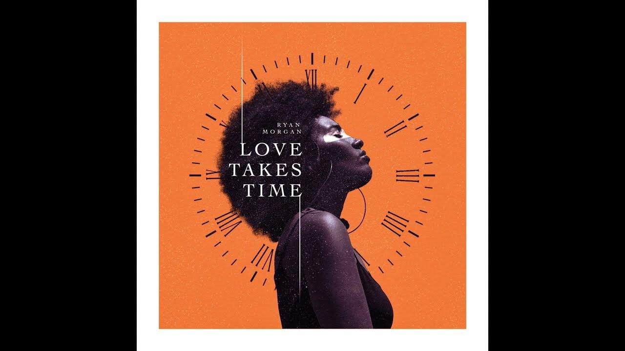 Ryan Love Takes Time (Official Audio) YouTube