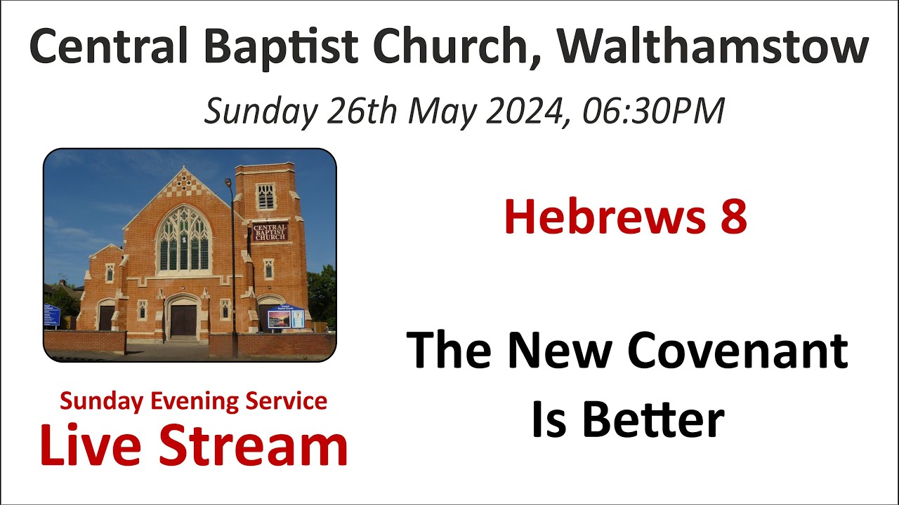 Hebrews 8 The New Covenant Is Better Sunday Evening Service 26th May ...