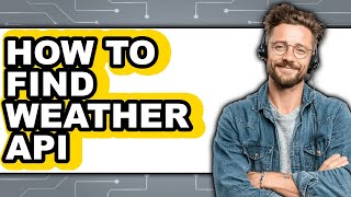 How to Find Weather Api (easy Method)