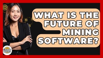 What Is The Future Of Mining Software? - CryptoBasics360.com