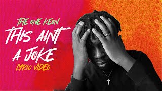 The One Keon - This Aint A Joke (Lyric Video)