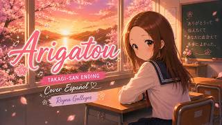 Arigatou 🌸 | Takagi-san Ending | Cover en Español 💛 Reyna Gallegos