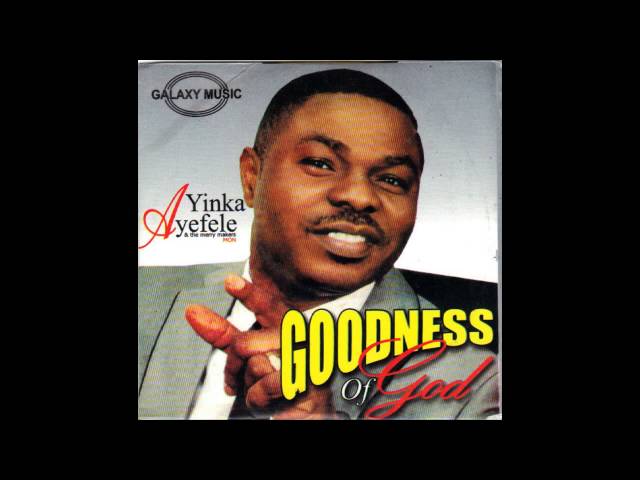 Yinka Ayefele - Goodness of God class=